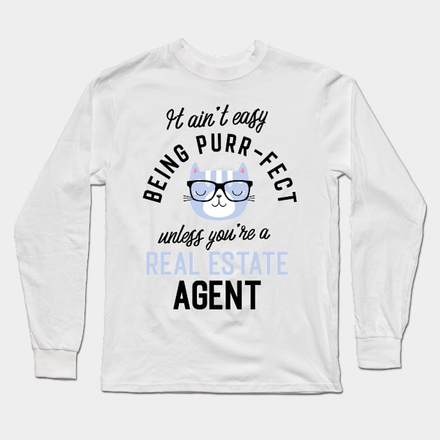 Real Estate Agent Cat Gifts for Cat Lovers - It ain't easy being Purr Fect Long Sleeve T-Shirt by BetterManufaktur